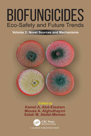 Biofungicides: Eco-Safety and Future Trends: Novel Sources and Mechanisms, Volume 2 book cover