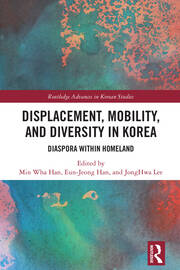 Displacement, Mobility, and Diversity in Korea: Diaspora Within Homeland book cover