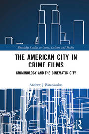 The American City in Crime Films: Criminology and the Cinematic City book cover