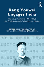 Kang Youwei Engages India: His Travel Narratives (1901–1902) and Predicaments of Civilization and Nation book cover