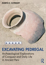 Excavating Pedregal: Archaeological Explorations of Conquest and Daily Life in Ancient Perú book cover