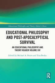 Educational Philosophy and Post-Apocalyptical Survival: An Educational Philosophy and Theory Reader Volume XIV book cover