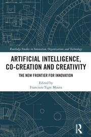 Artificial Intelligence, Co-Creation and Creativity: The New Frontier for Innovation book cover