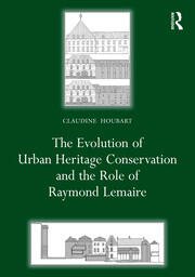 The Evolution of Urban Heritage Conservation and the Role of Raymond Lemaire book cover