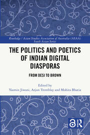 The Politics and Poetics of Indian Digital Diasporas: From Desi to Brown book cover