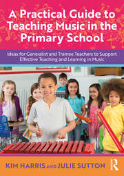A Practical Guide to Teaching Music in the Primary School: Ideas for Generalist and Trainee Teachers to Support Effective Teaching and Learning in Music book cover
