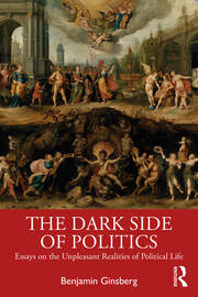 The Dark Side of Politics: Essays on the Unpleasant Realities of Political Life book cover