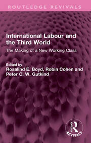 International Labour and the Third World: The Making of a New Working Class book cover