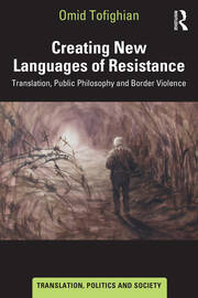 Creating New Languages of Resistance: Translation, Public Philosophy and Border Violence book cover