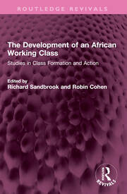 The Development of an African Working Class: Studies in Class Formation and Action book cover