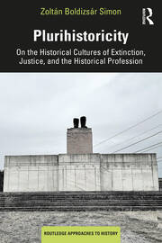 Plurihistoricity: On the Historical Cultures of Extinction, Justice, and the Historical Profession book cover
