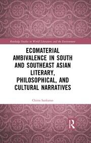 Ecomaterial Ambivalence in South and Southeast Asian Literary, Philosophical, and Cultural Narratives book cover