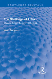 The Challenge of Labour: Shaping British Society, 1850–1930 book cover