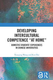 Developing Intercultural Competence “at Home”: Domestic Students’ Experiences in Chinese Universities book cover