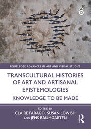 Transcultural Histories of Art and Artisanal Epistemologies: Knowledge to Be Made book cover