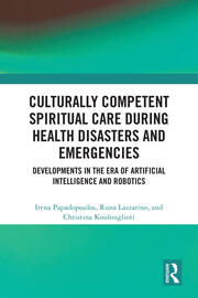 Culturally Competent Spiritual Care during Health Disasters and Emergencies: Developments in the Era of Artificial Intelligence and Robotics book cover