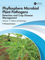 Phyllosphere Microbial Plant Pathogens: Detection and Crop Disease Management: Volume 1 Nature and Biology book cover