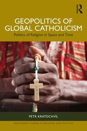Geopolitics of Global Catholicism: Politics of Religion in Space and Time book cover