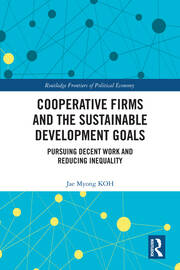 Cooperative Firms and the Sustainable Development Goals: Pursuing Decent Work and Reducing Inequality book cover