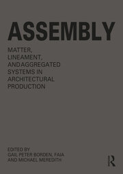 Assembly: Matter, Lineament, and Aggregated Systems in Architectural Production book cover