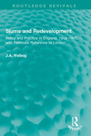 Slums and Redevelopment: Policy and Practice in England, 1918–1945, with Particular Reference to London book cover
