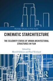 Cinematic Starchitecture: The Celebrity Status of Urban Architectural Structures in Film book cover