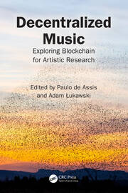 Decentralized Music: Exploring Blockchain for Artistic Research book cover