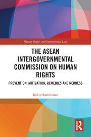 The ASEAN Intergovernmental Commission on Human Rights: Prevention, Mitigation, Remedies and Redress book cover