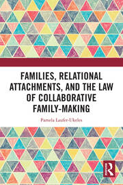 Families, Relational Attachments, and the Law of Collaborative Family-Making book cover