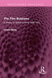 The Film Business: A History of British Cinema 1896-1972 book cover