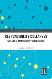 Responsibility Collapses: Why Moral Responsibility is Impossible book cover