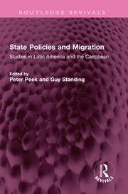 State Policies and Migration: Studiesin Latin America and the Caribbean book cover
