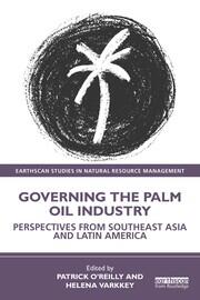 Governing the Palm Oil Industry: Perspectives from Southeast Asia and Latin America book cover