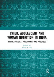 Child, Adolescent and Woman Nutrition in India: Public Policies, Programmes and Progress book cover