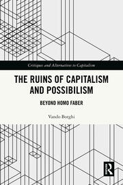 The Ruins of Capitalism and Possibilism: Beyond Homo Faber book cover