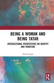 Being a Woman and Being Tatar: Intersectional Perspectives on Identity and Tradition book cover