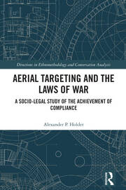 Aerial Targeting and the Laws of War: A Socio-Legal Study of the Achievement of Compliance book cover