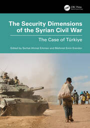 The Security Dimensions of the Syrian Civil War: The Case of Türkiye book cover