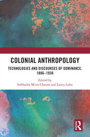 Colonial Anthropology: Technologies and Discourses of Dominance, 1886–1936 book cover