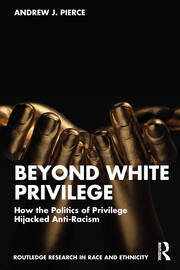 Beyond White Privilege: How the Politics of Privilege Hijacked Anti-Racism book cover