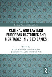 Central and Eastern European Histories and Heritages in Video Games book cover