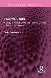 Firearms Control: A Study of Armed Crime and Firearms Control in England and Wales book cover