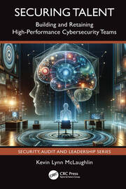 Securing Talent: Building and Retaining High-Performance Cybersecurity Teams book cover