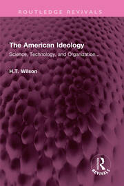 The American Ideology: Science, Technology, and Organization... book cover