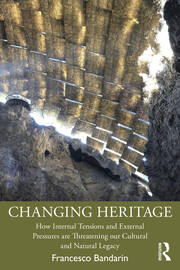 Changing Heritage: How Internal Tensions and External Pressures are Threatening Our Cultural and Natural Legacy book cover