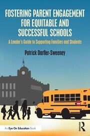 Fostering Parent Engagement for Equitable and Successful Schools: A Leader’s Guide to Supporting Families and Students book cover