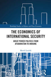 The Economics of International Security: Great Power Politics from Afghanistan to Ukraine book cover