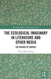 The Ecological Imaginary in Literature and Other Media: The Nature of Fantasy book cover