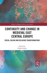 Continuity and Change in Medieval East Central Europe: Social, Ruling and Religious Transformations book cover