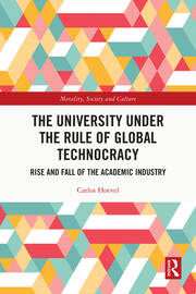The University Under the Rule of Global Technocracy: Rise and Fall of the Academic Industry book cover